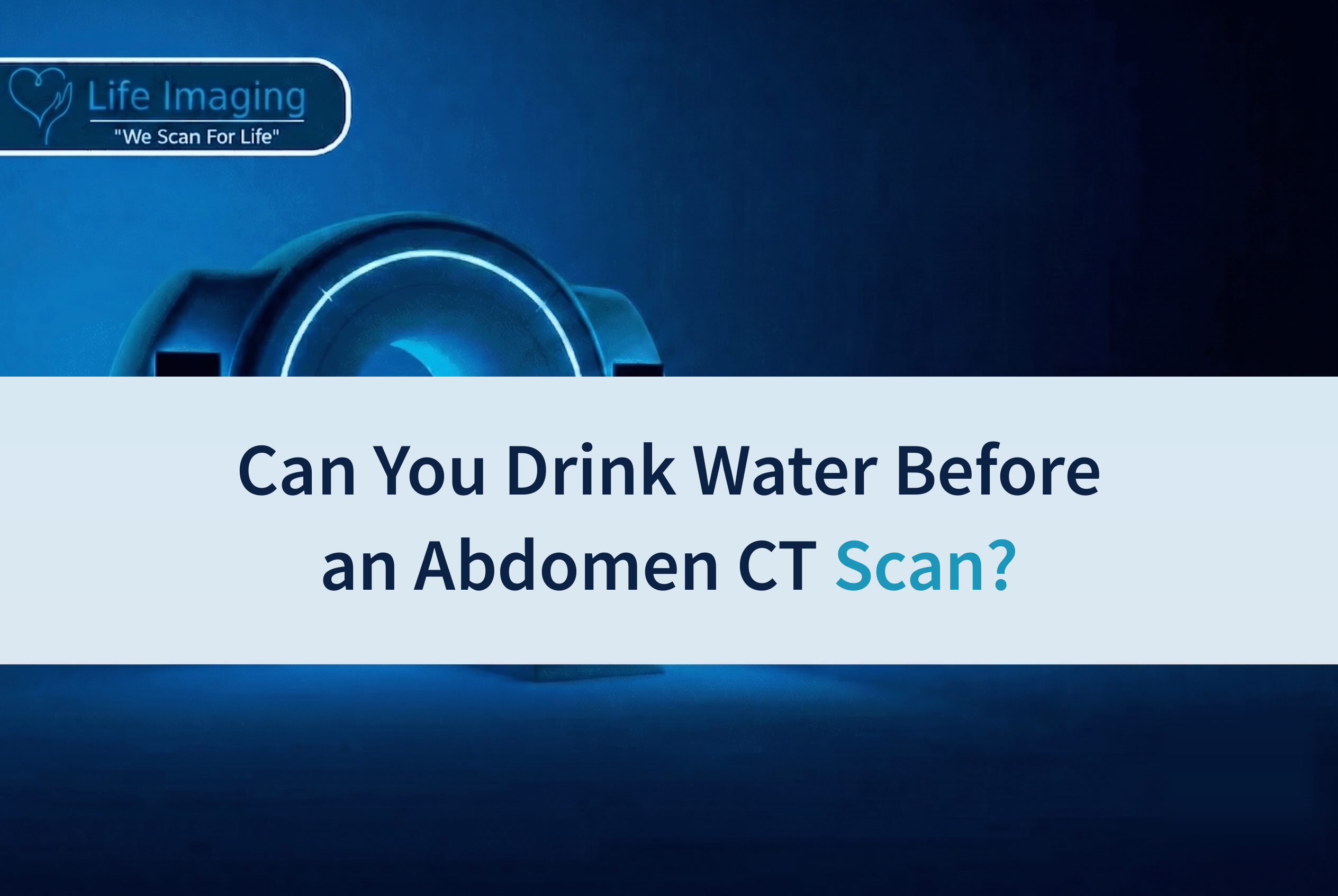 Can You Drink Water Before an Abdomen CT Scan?